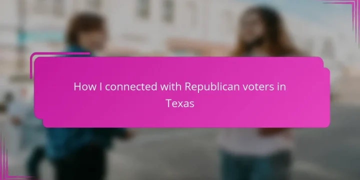 How I connected with Republican voters in Texas