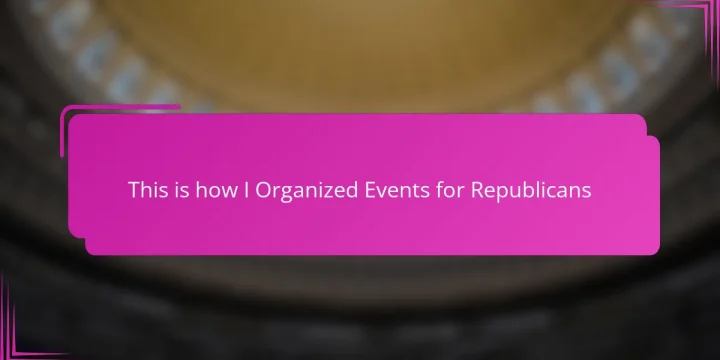 This is how I Organized Events for Republicans