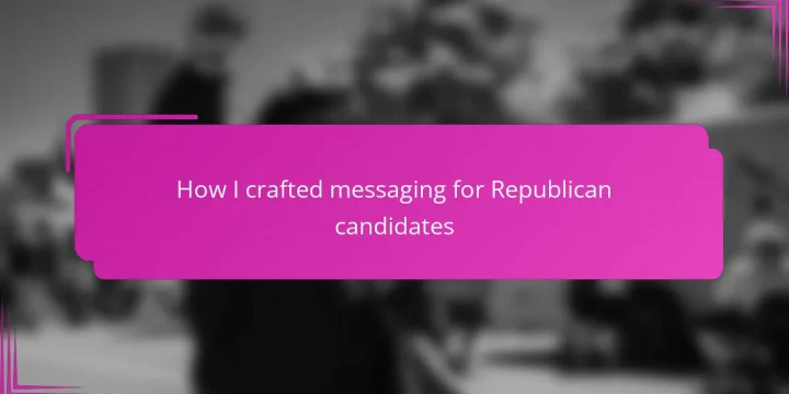 How I crafted messaging for Republican candidates