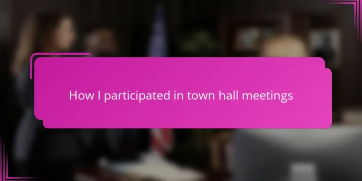 How I participated in town hall meetings