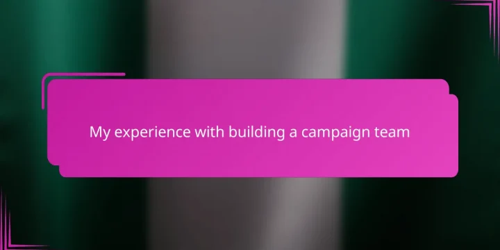 My experience with building a campaign team