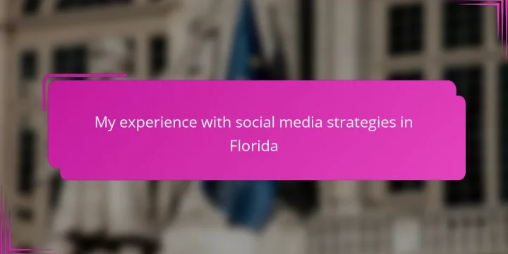 My experience with social media strategies in Florida