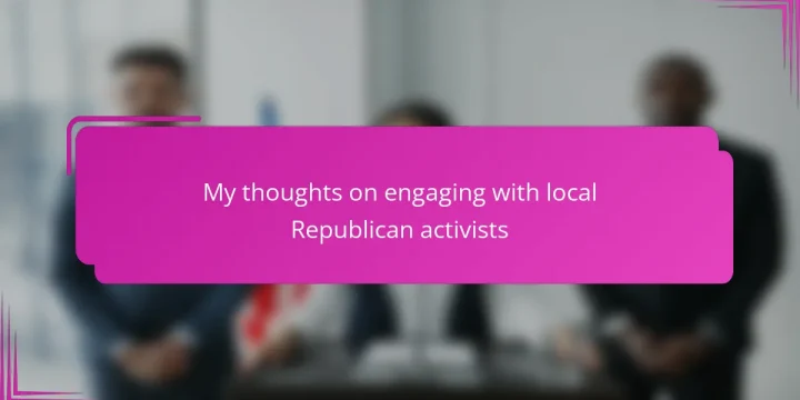 My thoughts on engaging with local Republican activists