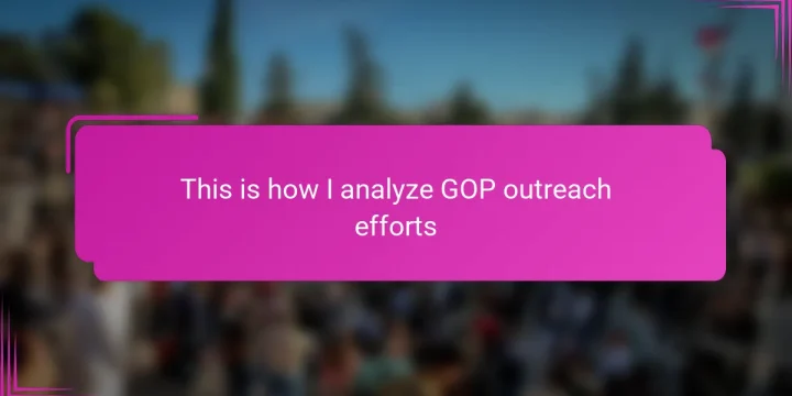 This is how I analyze GOP outreach efforts