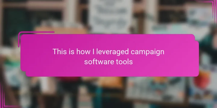 This is how I leveraged campaign software tools