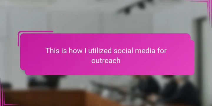 This is how I utilized social media for outreach