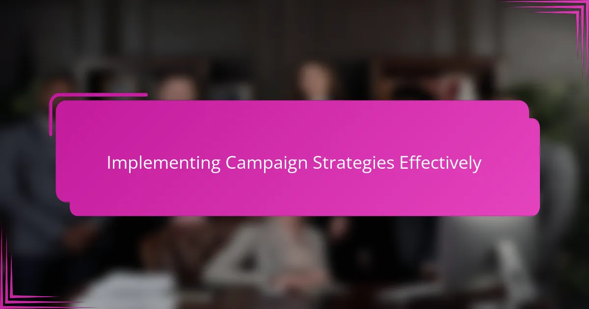 Implementing Campaign Strategies Effectively