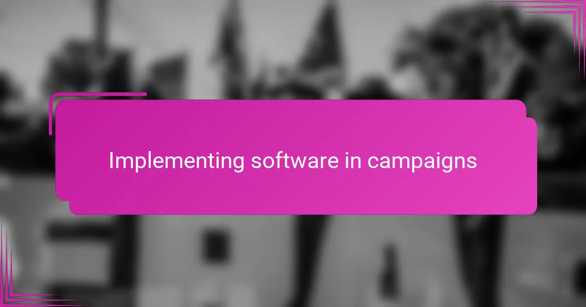 Implementing software in campaigns