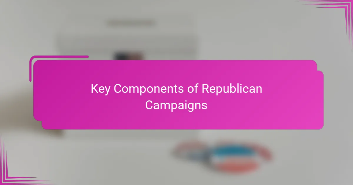 Key Components of Republican Campaigns