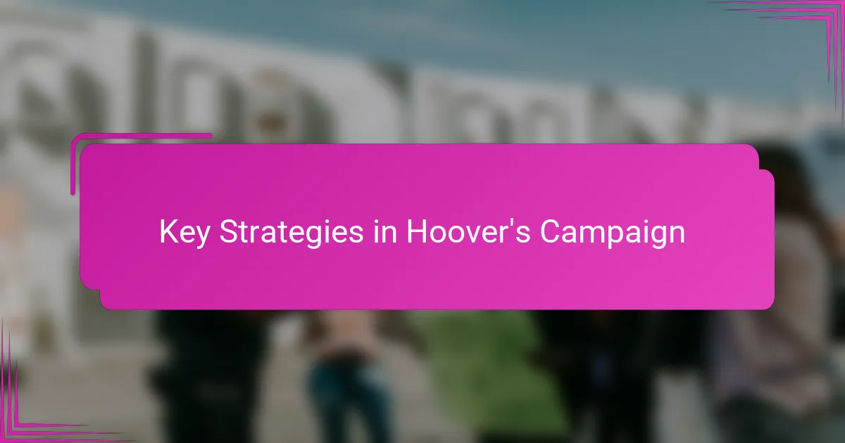 Key Strategies in Hoover's Campaign