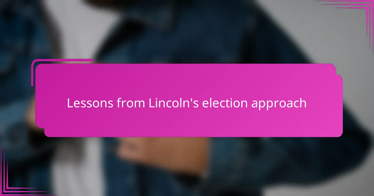Lessons from Lincoln's election approach