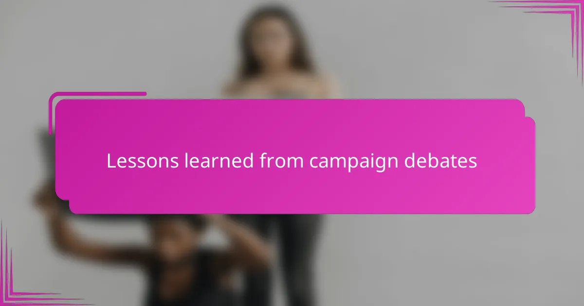 Lessons learned from campaign debates