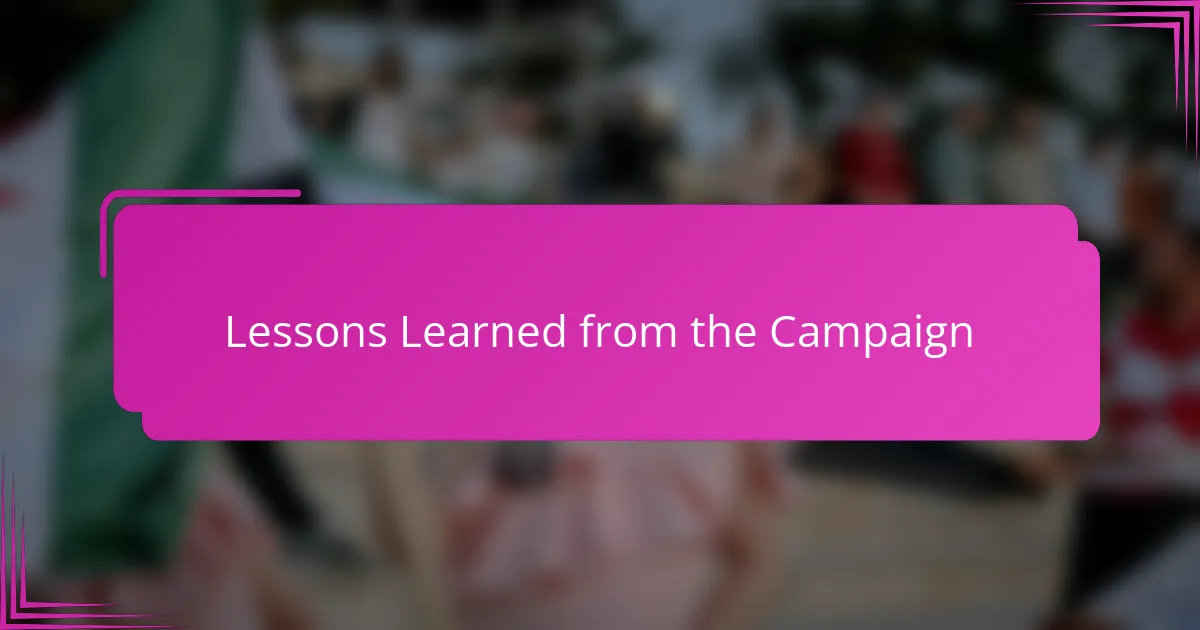 Lessons Learned from the Campaign