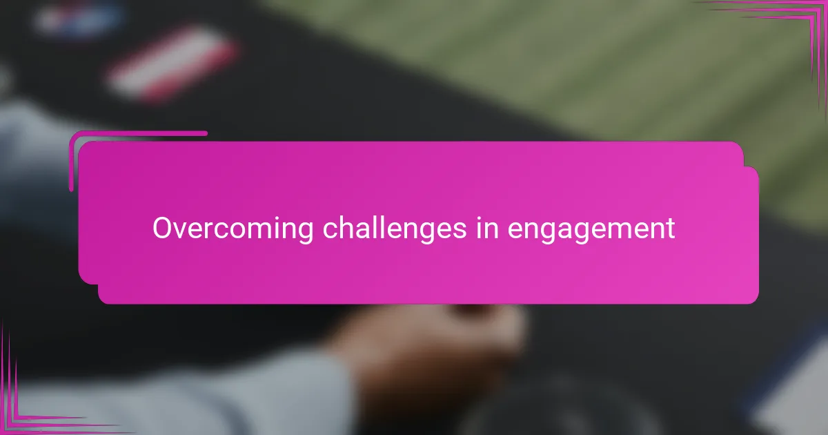 Overcoming Challenges in Engagement