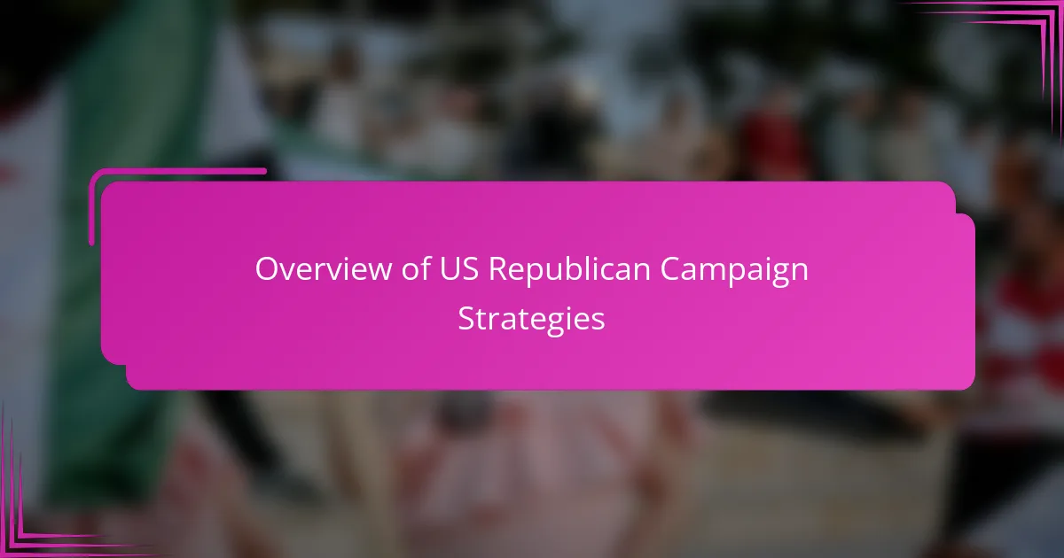 Overview of US Republican Campaign Strategies