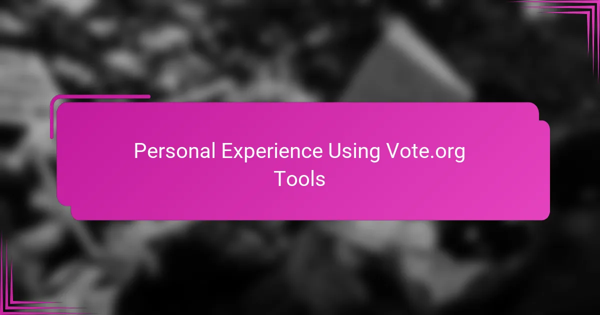 Personal Experience Using Vote.org Tools