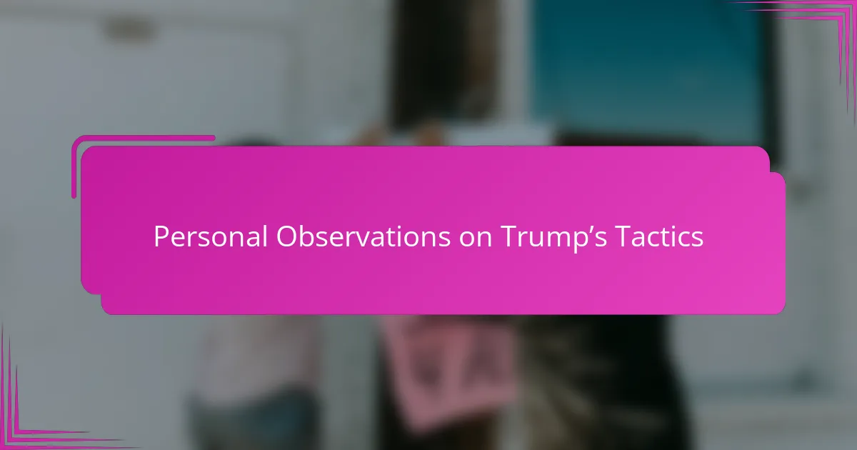 Personal Observations on Trump’s Tactics