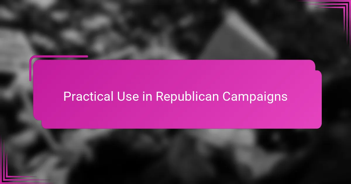 Practical Use in Republican Campaigns
