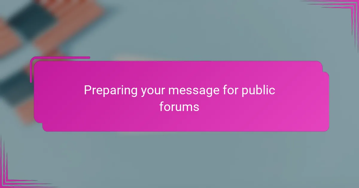 Preparing your message for public forums