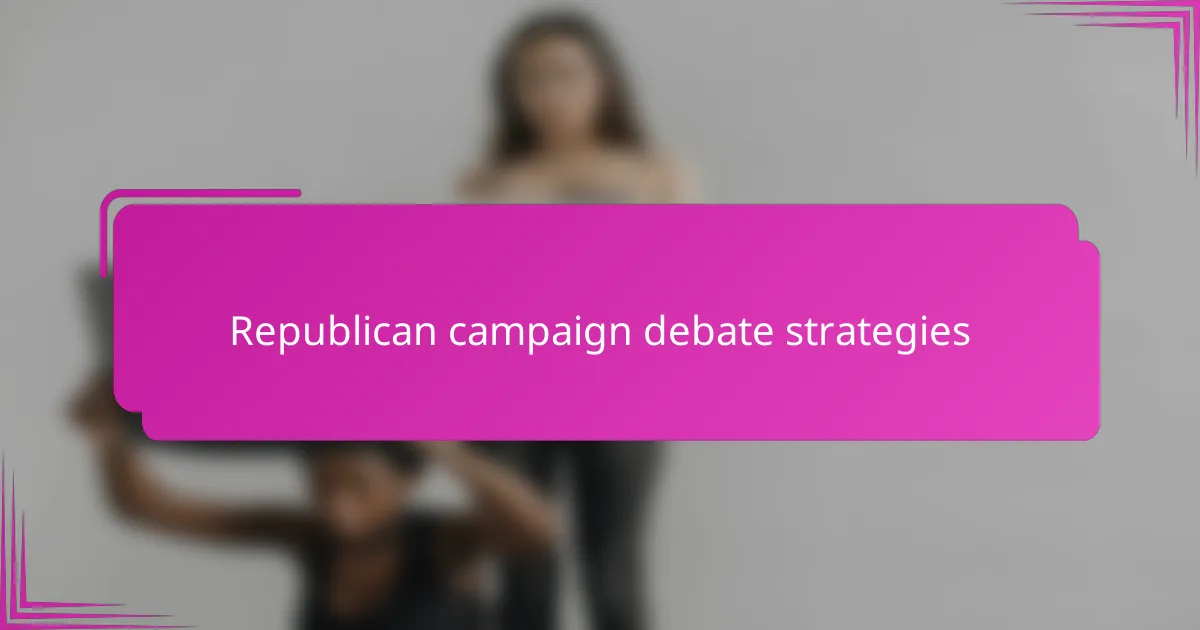 Republican campaign debate strategies