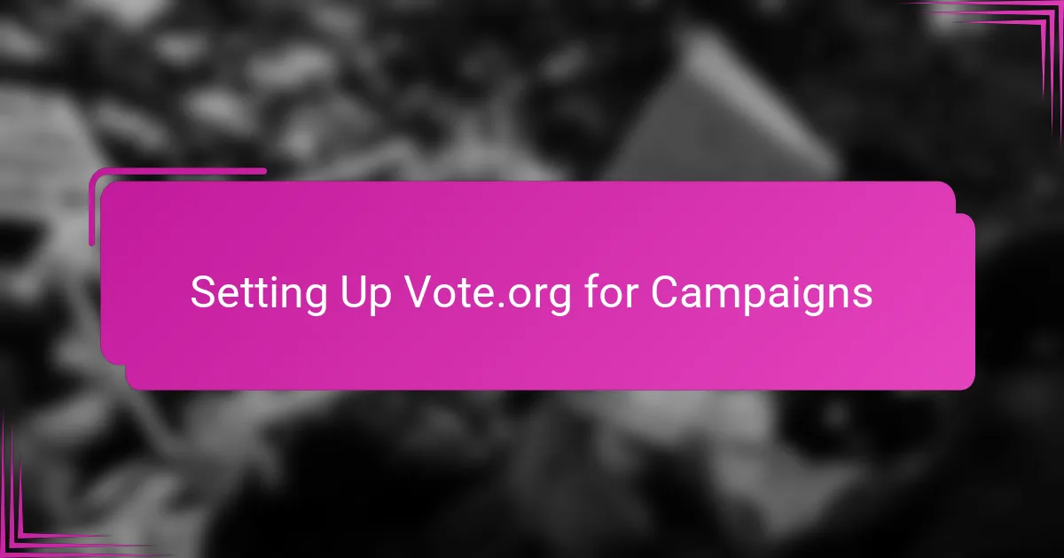 Setting Up Vote.org for Campaigns
