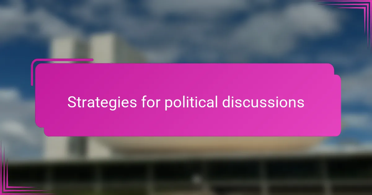 Strategies for political discussions