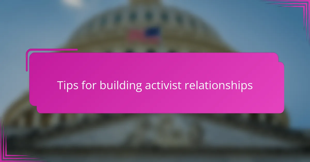 Tips for building activist relationships