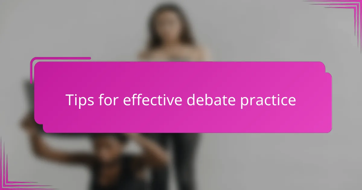 Tips for effective debate practice