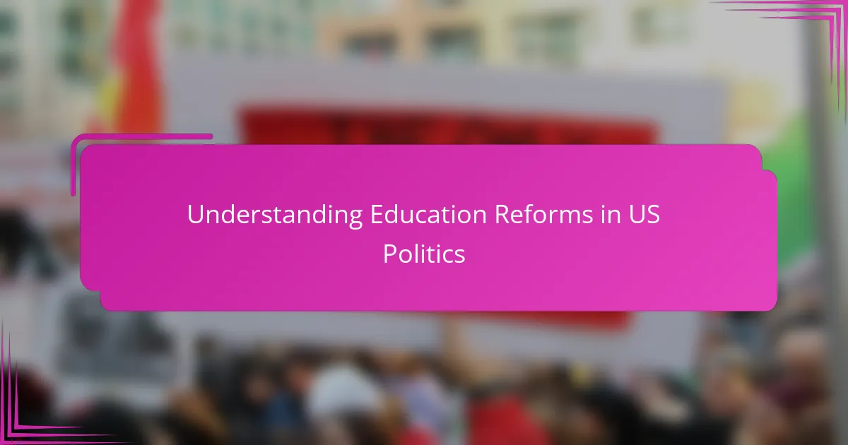 Understanding Education Reforms in US Politics