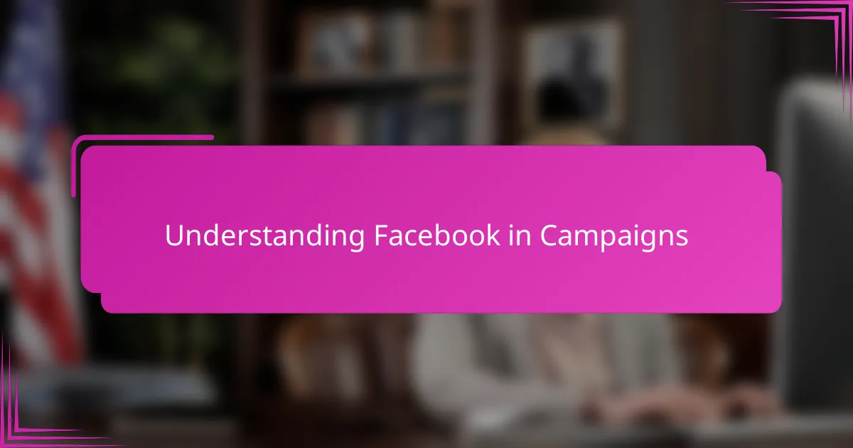 Understanding Facebook in Campaigns