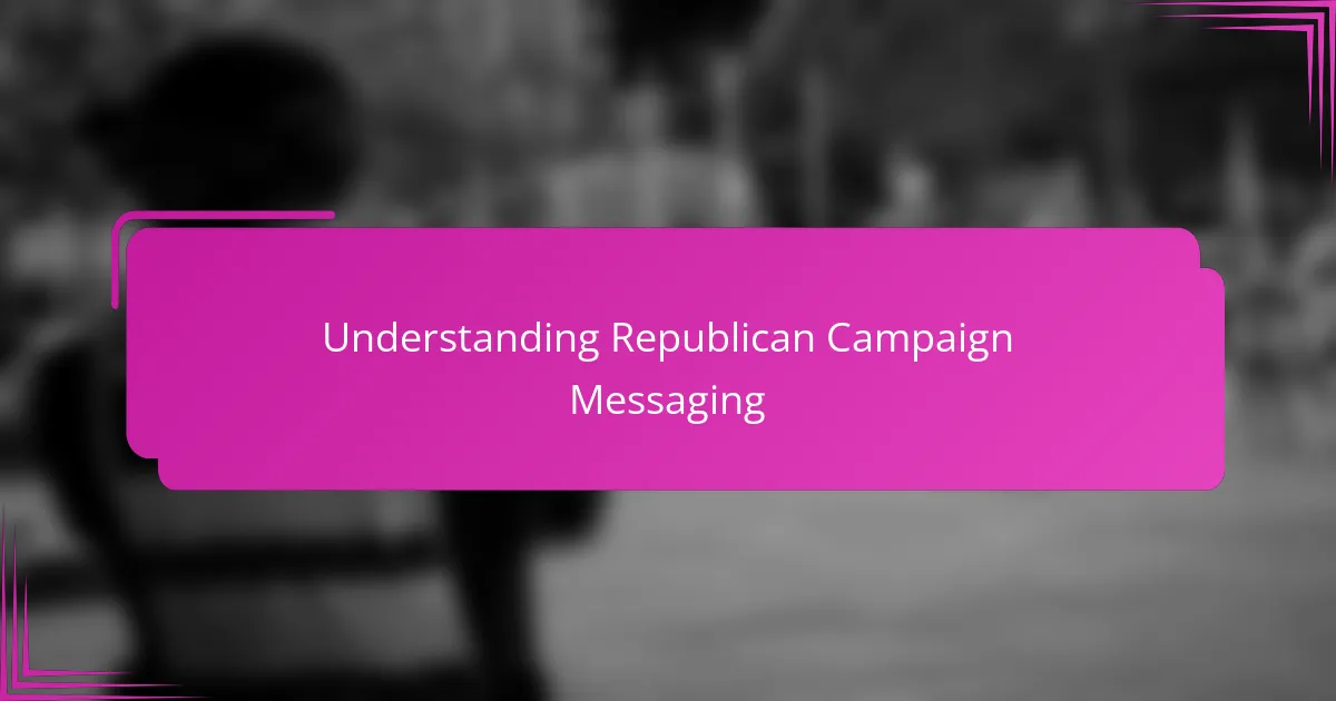 Understanding Republican Campaign Messaging