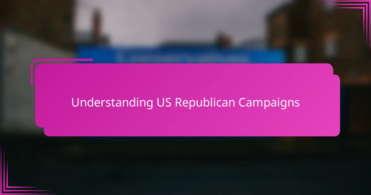 Understanding US Republican Campaigns